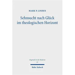 Sehnsucht nach Glück im theologischen Horizont, Fachbücher von Mark P. Linden