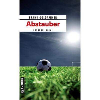 Abstauber, Taschenbuch von Frank Goldammer, Gmeiner-Verlag, 978-3-8392-1250-9