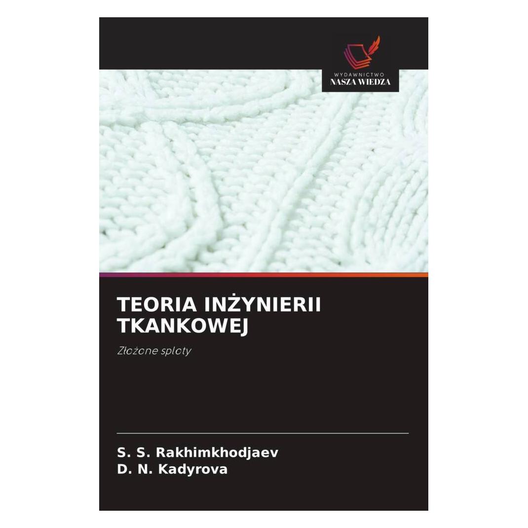 Wiedza Powszechna Teoria In Ynierii Tkankowej (Polnisch, Softcover, D. N. Kadyrova, S. S. Rakhimkhodjaev) (57181523)