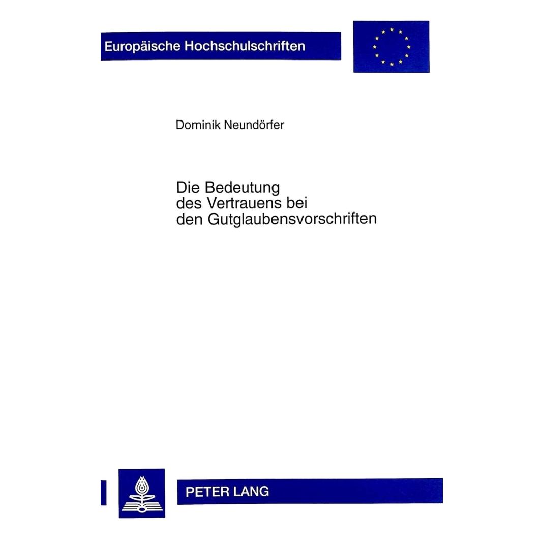 Peter Lang Die Bedeutung des Vertrauens bei den Gutglaubensvorschriften (Deutsch, Softcover, Dominik Neundörfer) (56033785)