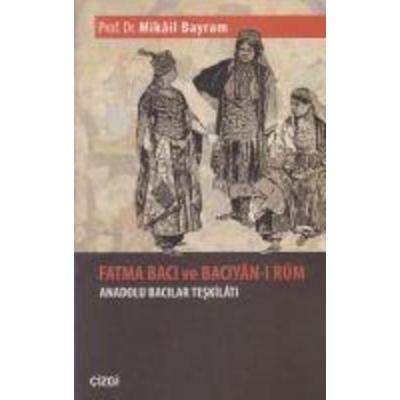 Fatma Baci ve Baciyan-i Rum Anadolu Bacilar Teskilati, Taschenbuch von Mikail Bayram, Cizgi Kitabevi