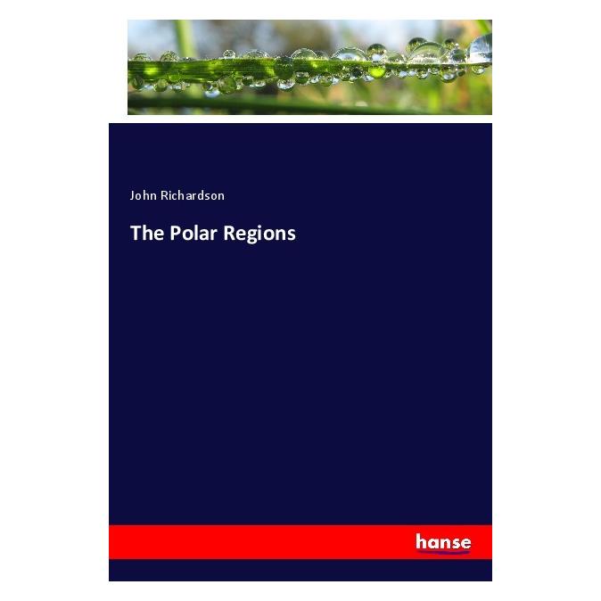 Hansebooks The Polar Regions (Englisch, Softcover, John Richardson) (56083915)