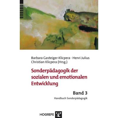 Sonderpädagogik der sozialen und emotionalen Entwicklung, Gebundene Ausgabe von Barbara Gasteiger-Klicpera,Henri Julius,Christian Klicpera,Barbara