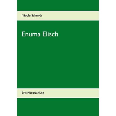 Enuma Elisch, Taschenbuch von Nicole Schmidt, BoD – Books on Demand