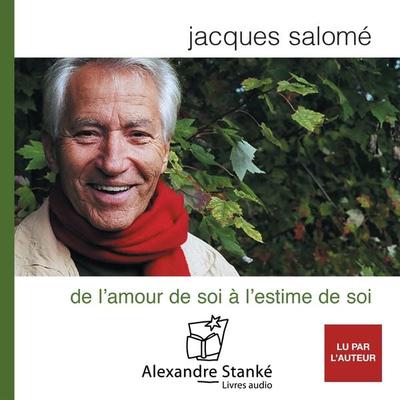 De l'amour de soi à l'estime de soi - Jacques Salome, Audio, 9782895176053