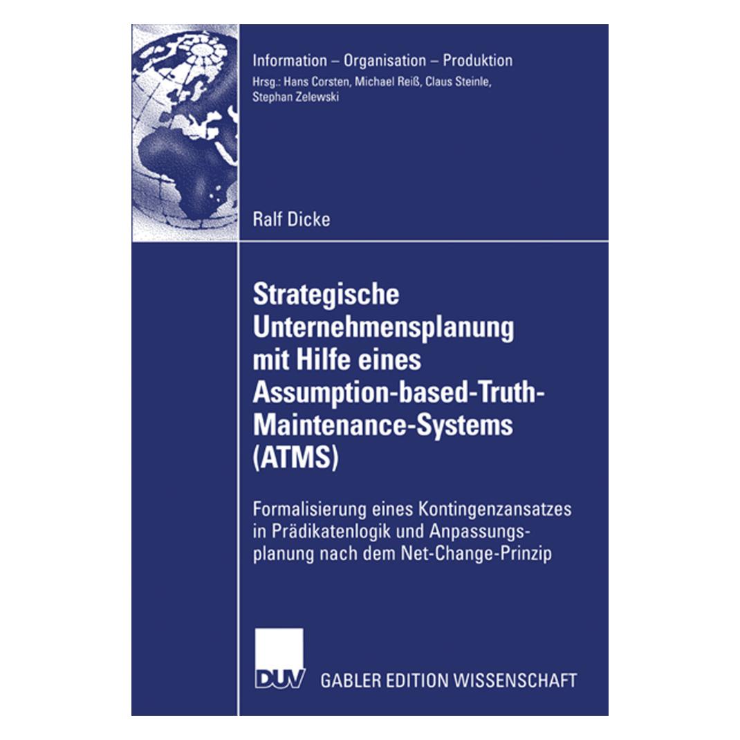 Gabler Strategische Unternehmensplanung mit Hilfe eines Assumption-based-Truth-Maintenance-Systems (ATMS) (Deutsch, Softcover, Ralf Dicke) (55189658)