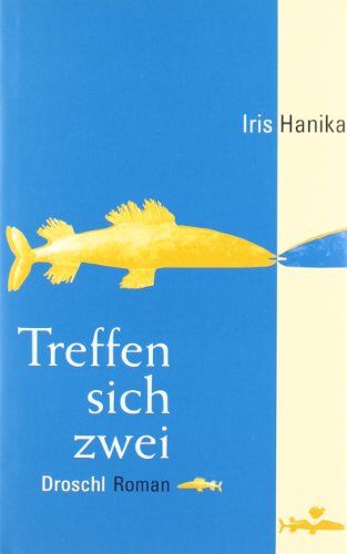 Iris Hanika - Treffen sich zwei. Roman - Preis vom 09.10.2026 07:28:09 h