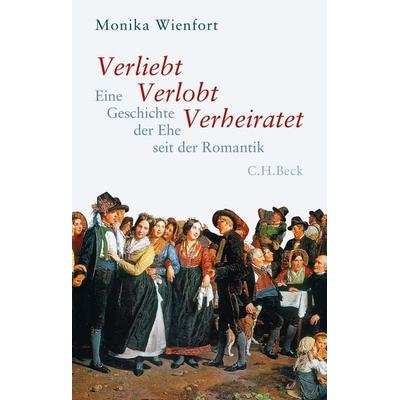 Verliebt, Verlobt, Verheiratet, Gebundene Ausgabe von Monika Wienfort, C.H. Beck