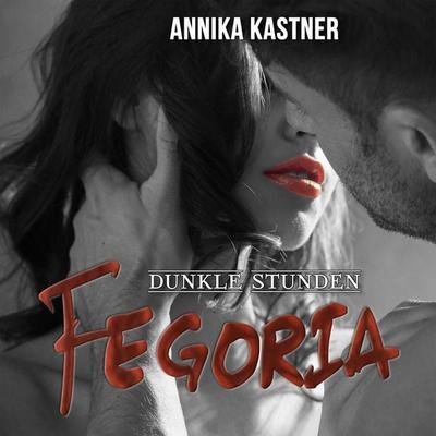 Fegoria 3 - Dunkle Stunden - Annika Kastner, Audio, 9783959953405
