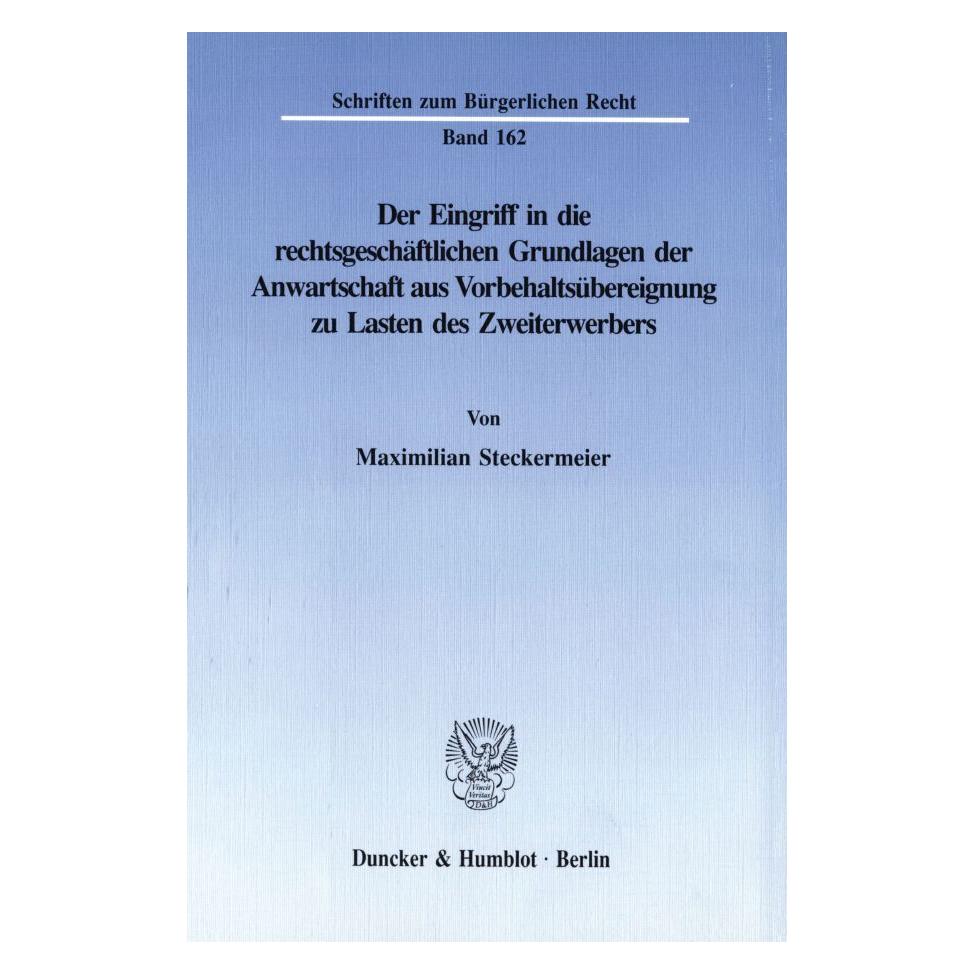 Duncker & Humblot Der Eingriff in die rechtsgeschäftlichen Grundlagen der Anwartschaft aus Vorbehaltsübereignung zu La (Deutsch, Softcover, Maximilian Steckermeier) (55271860)