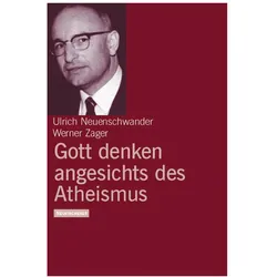 Gott denken angesichts des Atheismus, Fachbücher von Werner Zager, Ulrich Neuenschwander