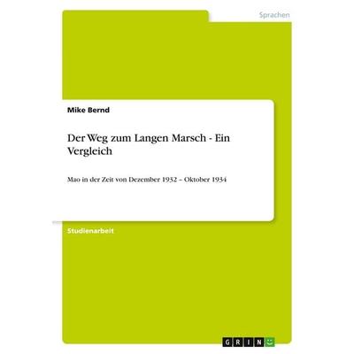 Der Weg zum Langen Marsch - Ein Vergleich, Taschenbuch von Mike Bernd, GRIN, 978-3-640-48628-1