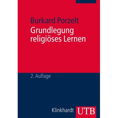 Grundlegung religiöses Lernen, Taschenbuch von Burkard Porzelt, Utb GmbH, 978-3-8252-4062-2