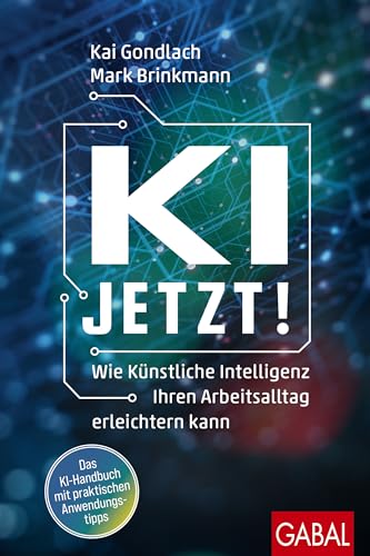 Kai Gondlach - KI jetzt!: Wie Künstliche Intelligenz Ihren Arbeitsalltag erleichtern kann (Dein Business) - Preis vom 09.10.2026 07:28:09 h