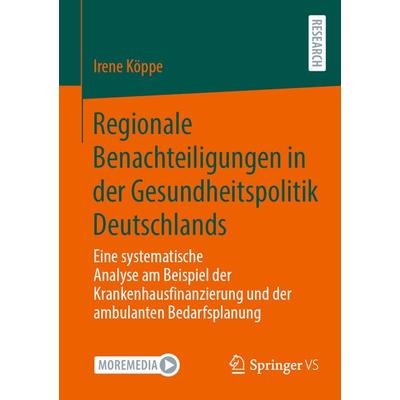 Regionale Benachteiligungen in der Gesundheitspolitik Deutschlands, Taschenbuch von Irene Köppe, Springer Fachmedien Wiesbaden GmbH, 978-3-658-51038-1