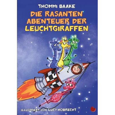 Die rasanten Abenteuer der Leuchtgiraffen, Taschenbuch von Thommi Baake, Periplaneta Verlag, 978-3-95996-181-3