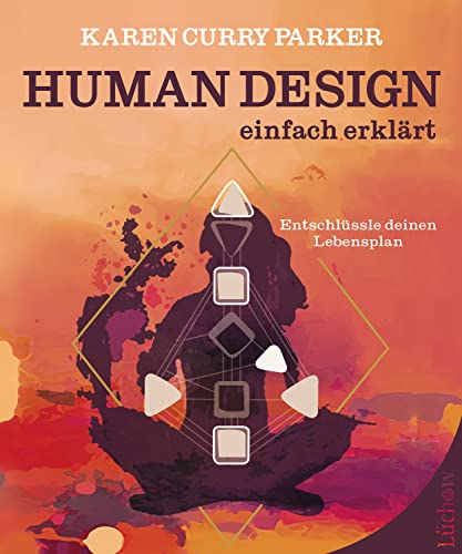 Karen Curry Parker - Human Design - einfach erklärt: Entschlüssle deinen Lebensplan - Preis vom 07.10.2026 11:45:10 h