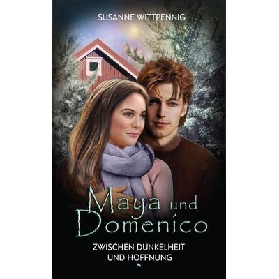 Maya und Domenico: Zwischen Dunkelheit und Hoffnung, Taschenbuch von Susanne Wittpennig, Fontis, 978-3-03848-291-8