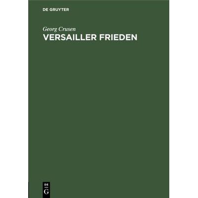 Versailler Frieden, Gebundene Ausgabe von Georg Crusen, De Gruyter, 978-3-11-108936-2