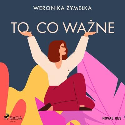 To, co ważne - Weronika Żymełka, Audio, 9788728485880