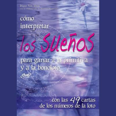 Cómo interpretar los sueños para ganar a la primitiva y a la bonoloto - Diane Alten,Massimo Mantovani, Audio, 9798894059426