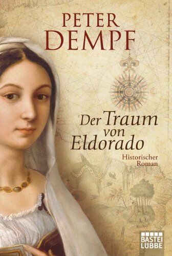 Peter Dempf - Der Traum von Eldorado: Historischer Roman: Historischer Liebesroman - Preis vom 10.10.2026 11:48:34 h