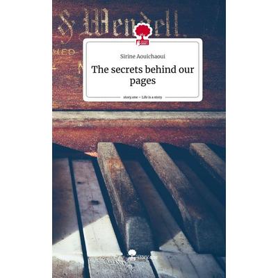 The secrets behind our pages. Life is a Story - story.one, Gebundene Ausgabe von Sirine Aouichaoui, Story.one publishing, 978-3-7108-2869-0