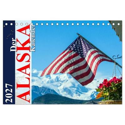 Der Alaska Kalender CH-Version (Tischkalender 2027 DIN A5 quer), CALVENDO Monatskalender