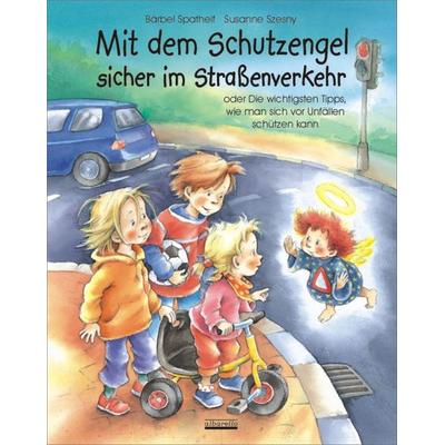 Mit dem Schutzengel sicher im Straßenverkehr, Gebundene Ausgabe von Bärbel Spathelf, Albarello
