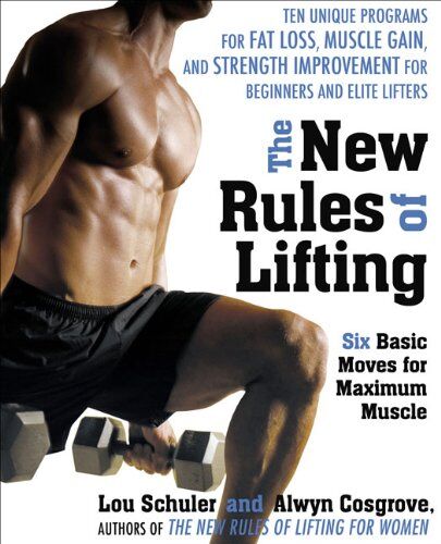 Lou Schuler - The New Rules of Lifting: Six Basic Moves for Maximum Muscle - Preis vom 09.10.2026 07:28:09 h