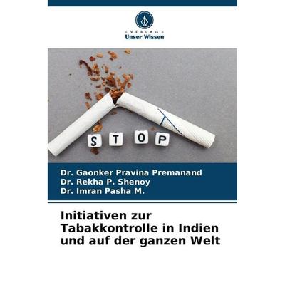 Initiativen zur Tabakkontrolle in Indien und auf der ganzen Welt, Taschenbuch von Gaonker Pravina Premanand,Rekha P. Shenoy,Imran Pasha M., Verlag