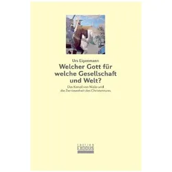 Welcher Gott für welche Gesellschaft und Welt?, Sachbücher von Urs Eigenmann