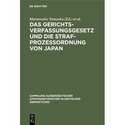 Das Gerichtsverfassungsgesetz und die Strafprozessordnung von Japan, Gebundene Ausgabe von , De Gruyter, 978-3-11-115751-1