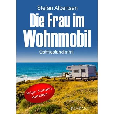 Die Frau im Wohnmobil. Ostfrieslandkrimi, Taschenbuch von Stefan Albertsen, Klarant, 978-3-96586-944-8