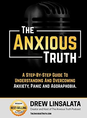 Drew Linsalata - The Anxious Truth : A Step-By-Step Guide To Understanding and Overcoming Panic, Anxiety, and Agoraphobia (The Anxious Truth - Anxiety And Recovery Education And Support) - Preis vom 11.10.2026 15:43:13 h