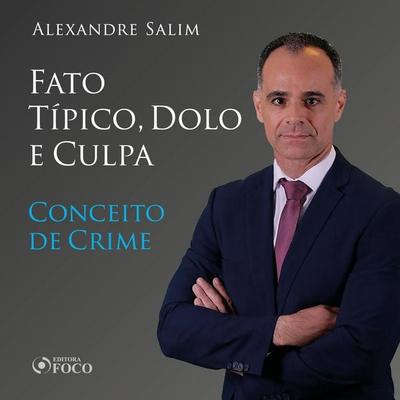 Direito Penal - 3.⁠ ⁠⁠Fato Típico, Dolo e Culpa - Conceito de Crime - Alexandre Salim, Audio, 9786561203654