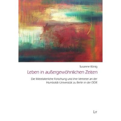 König, S: Leben in außergewöhnlichen Zeiten, Taschenbuch von Susanne König, Lit Verlag, 978-3-643-14129-3