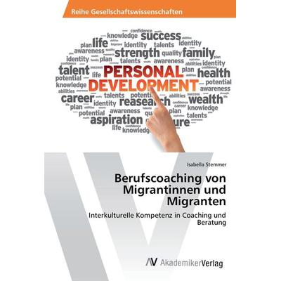 Berufscoaching von Migrantinnen und Migranten, Taschenbuch von Isabella Stemmer, AV Akademikerverlag, 978-3-330-50541-4