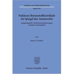 Nukleare Brennstoffkreisläufe im Spiegel des Atomrechts., Fachbücher von Klaus-R. Luckow