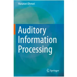 Auditory Information Processing, Fachbücher von Harunori Ohmori