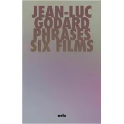 Phrases  Six Films, Belletristik von Stuart Kendall, Jeanluc Godard