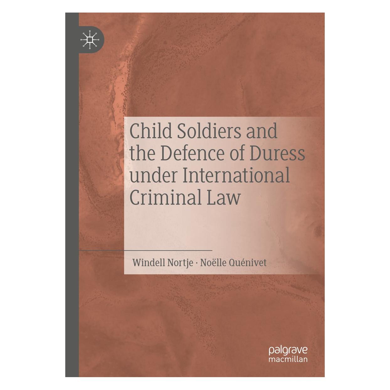 Springer Child Soldiers and the Defence of Duress under International Criminal Law (Englisch, Hardcover, Noëlle Quénivet, Windell Nortje) (9783030206628)