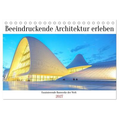 Beeindruckende Architektur erleben (Tischkalender 2027 DIN A5 quer), CALVENDO Monatskalender