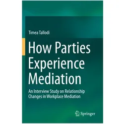 How Parties Experience Mediation, Fachbücher von Timea Tallodi