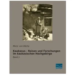 Kaukasus - Reisen und Forschungen im kaukasischen Hochgebirge, Ratgeber von Moriz von Déchy
