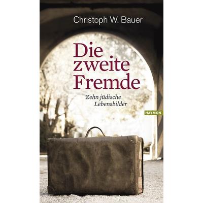 Die zweite Fremde, Taschenbuch von Christoph W. Bauer, Haymon Verlag