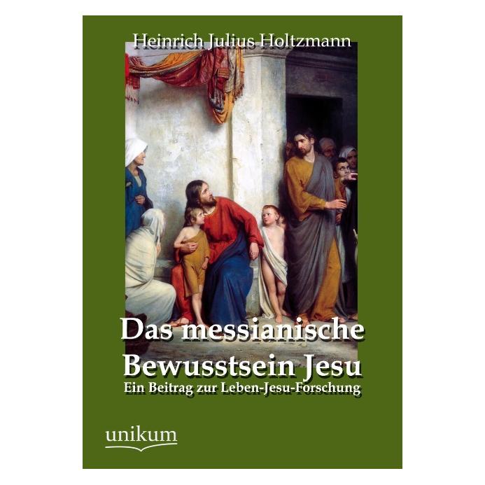 Unikum Das messianische Bewusstsein Jesu (Deutsch, Softcover, Heinrich Julius Holtzmann) (9200893)