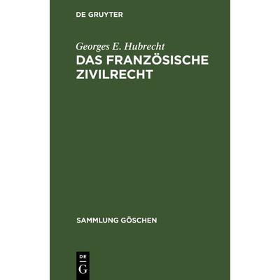 Das französische Zivilrecht, Gebundene Ausgabe von Georges E. Hubrecht, De Gruyter, 978-3-11-003590-2
