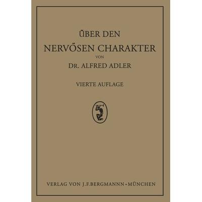 Über den Nervösen Charakter, Taschenbuch von Alfred Adler, Springer Berlin, 978-3-642-98894-3