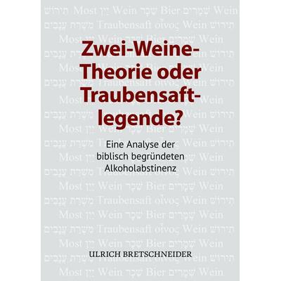 Zwei-Weine-Theorie oder Traubensaftlegende?, Taschenbuch von Ulrich Bretschneider, BoD – Books on Demand, 978-3-695-16275-8